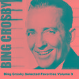 Bing Crosby Selected Favorites, Vol. 9