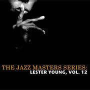 The Jazz Masters Series: Lester Young, Vol. 12