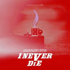 I NEVER DIE