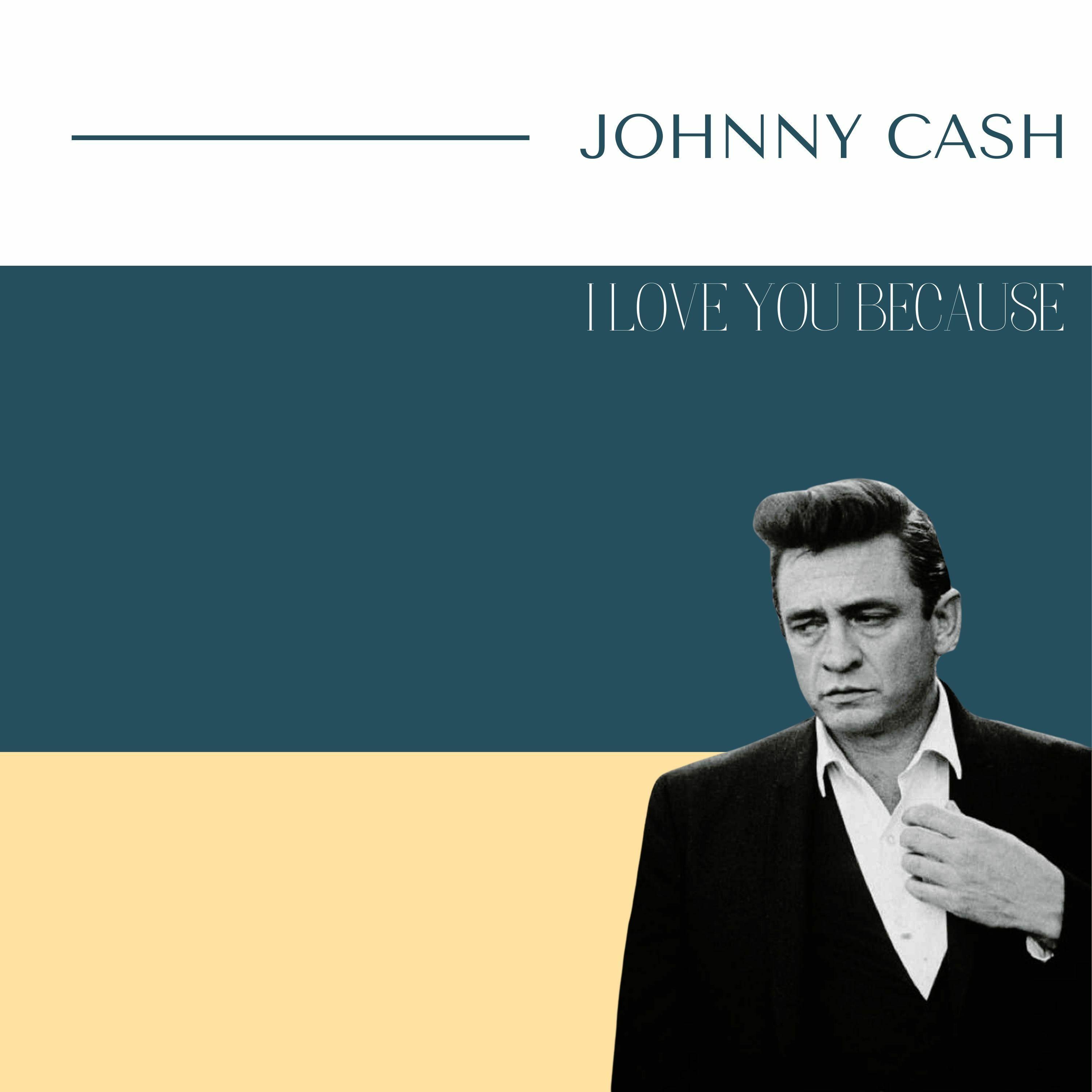 Johnny Cash - I Love You Because