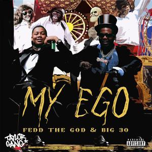 Fedd The God & Big30 - My Ego (Instrumental) 原版无和声伴奏
