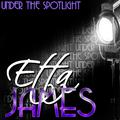 Under the Spotlight: Etta James (Remastered)