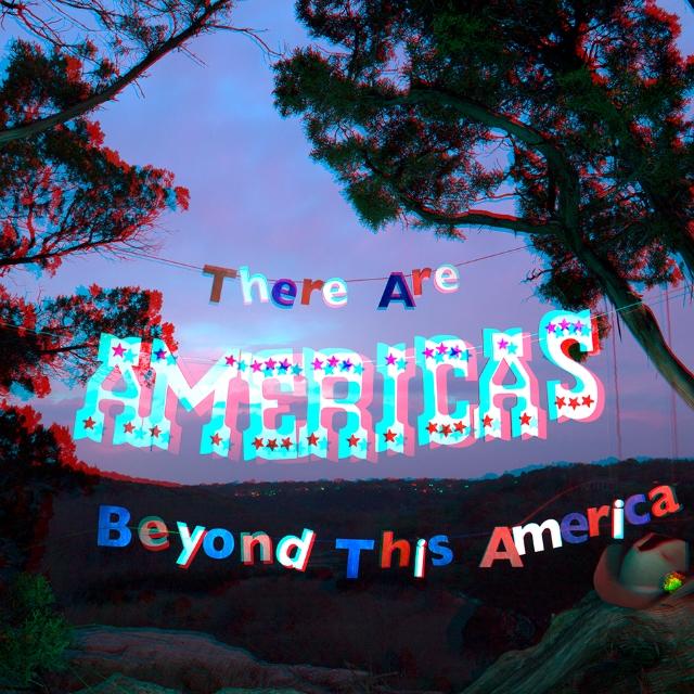 There Are AMERICAS Beyond This America