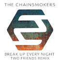 Break Up Every Night (Two Friends Remix)专辑