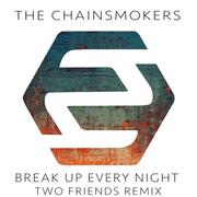 Break Up Every Night (Two Friends Remix)