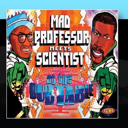 Mad Professor Meets Scientist at the Dub Table