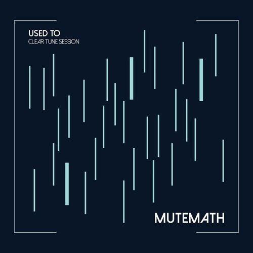 Used To (Clear Tune Session)