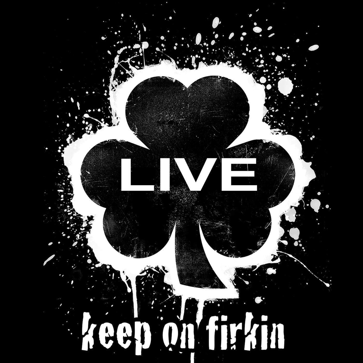 Keep On Firkin (Live)