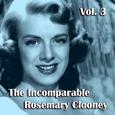 The Incomparable Rosemary Clooney, Vol. 3