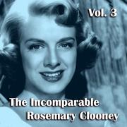 The Incomparable Rosemary Clooney, Vol. 3