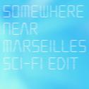 Somewhere Near Marseilles (Sci-Fi Edit)专辑