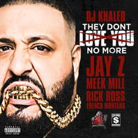 原版伴奏  Dj Khaled Ft Jay Z, Meek Mill, Rick Ross & French Montana - They Dont Love You No More (crafted Instrumentals 3) [无和声]