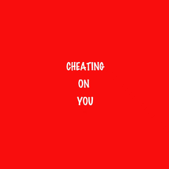 Cheating on You