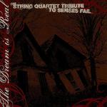 Senses Fail, The Dream Is Real: The String Quartet Tribute to专辑