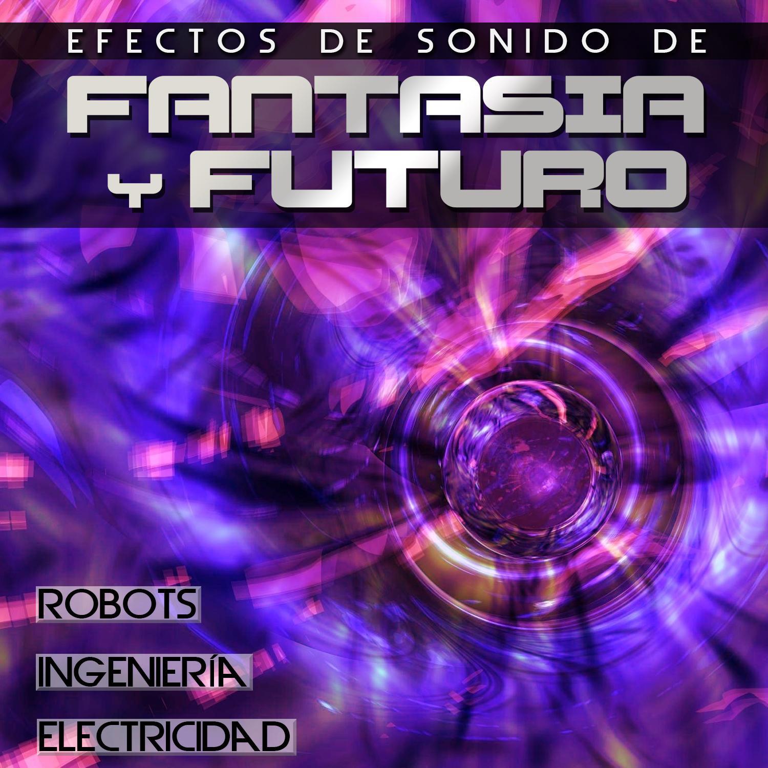 Efectos de Sonido de Fantasía y Futuro. Electricidad Ingeniería Robots专辑