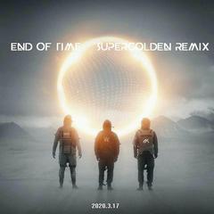 End Of Time(SuperGolden Remix)