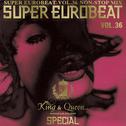 KING & QUEEN SPECIAL SUPER EUROBEAT VOL.36 NON-STOP MIX专辑