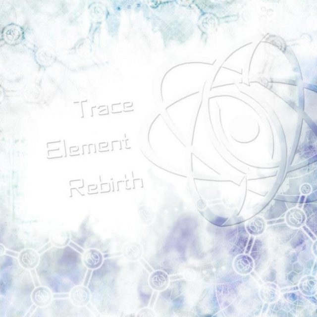 Trace, Element, Rebirth