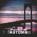 Welcome To Autumn