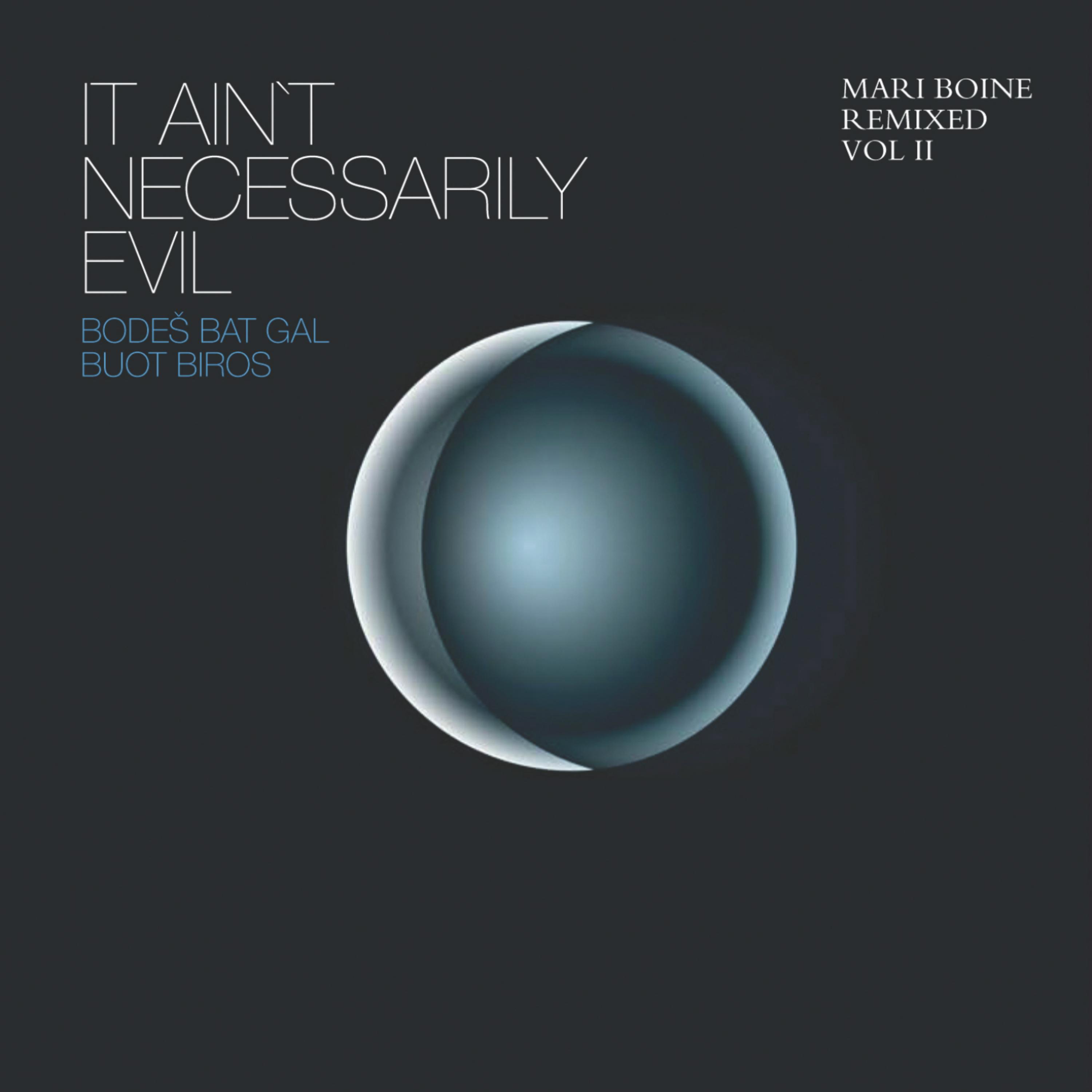 It Ain't Necessarily Evil - Bodes Bat Gal Buot Biros (Mari Boine Remixed, Vol. II)