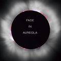 Fade In Aureola