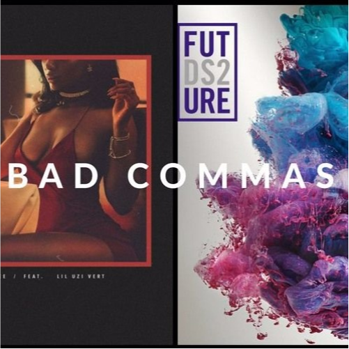 Bad Commas (Bad and Boujee/**** Up Some Commas Mashup)专辑