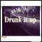 Drunk it up专辑