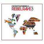 Crosstown Rebels Present Rebel Rave 3专辑