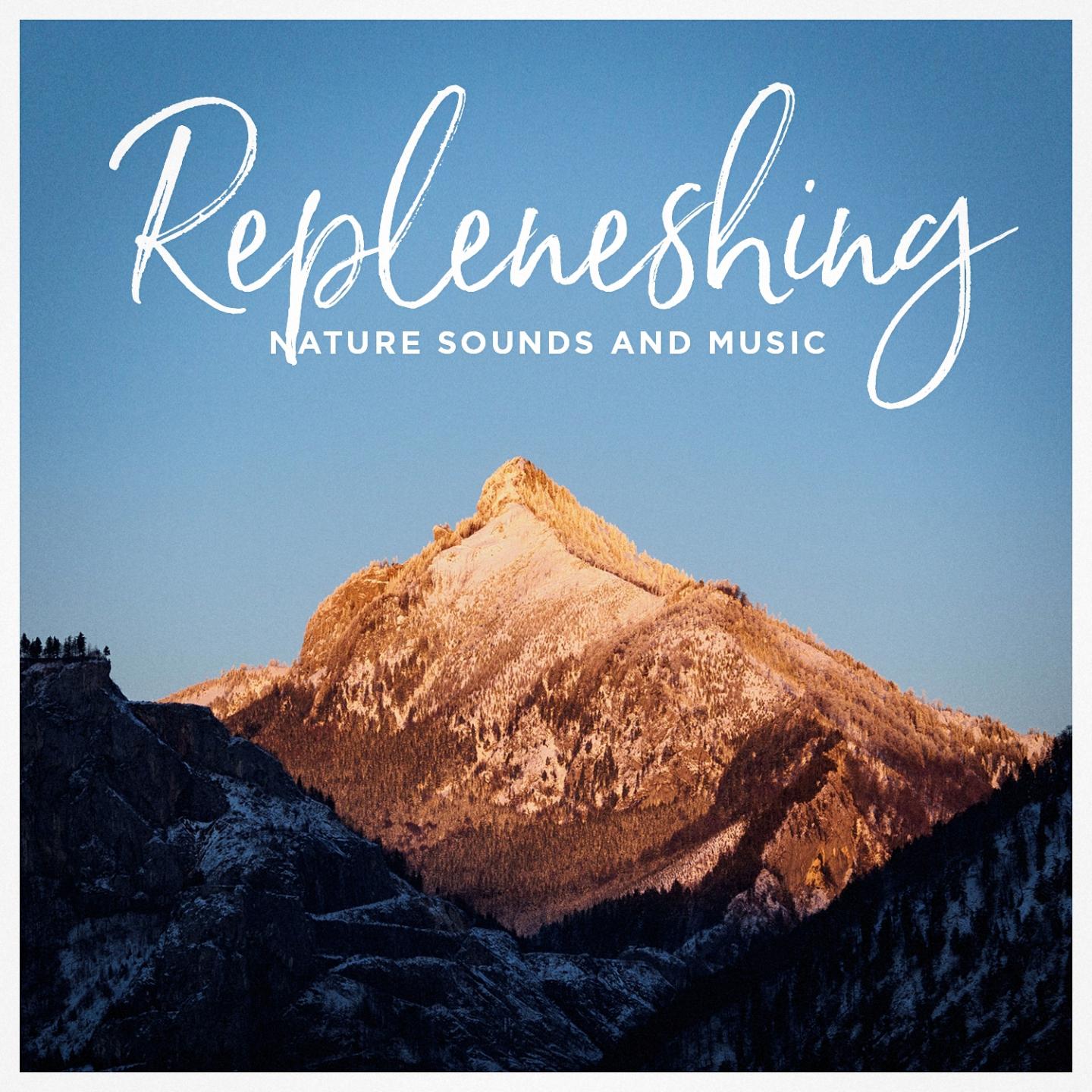 Repleneshing Nature Sounds and Music专辑