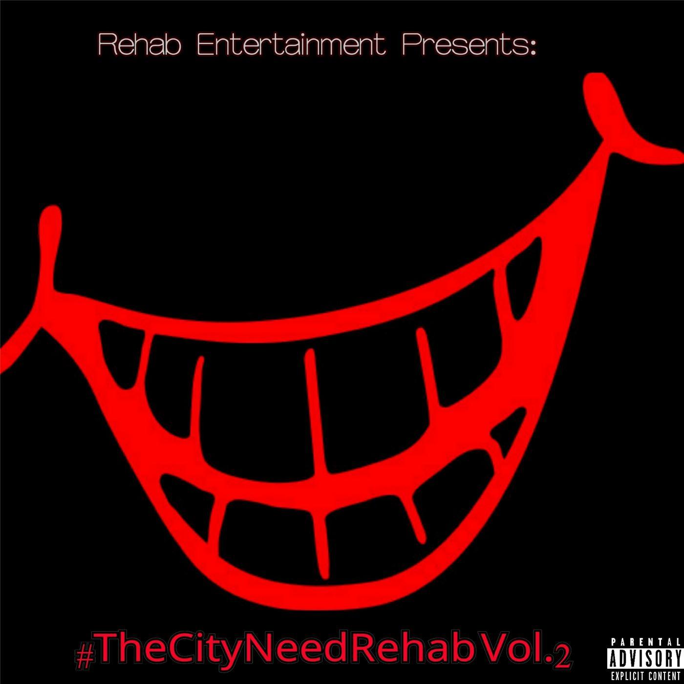 Rehab Entertainment Presents: #Thecityneedrehab, Vol. 2