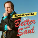 Banzai Pipeline (From "Better Call Saul")
