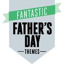 Fantastic Father's Day Themes