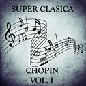 Super Clásica: Chopin Vol.I