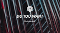 Do You Want（Original Mix)专辑
