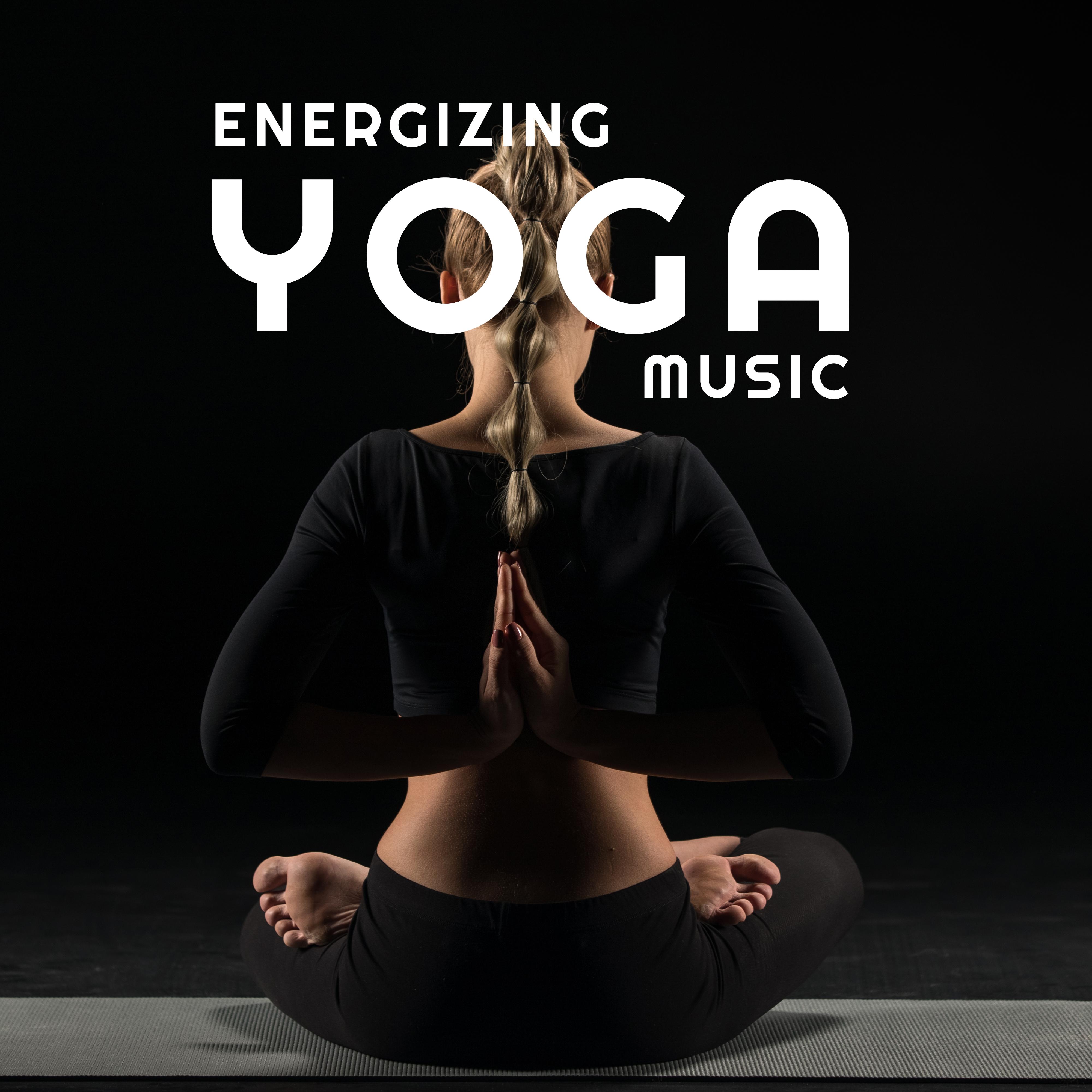 Energizing Yoga Music - Shamanic Relaxing Rhythms for Body Flexibility