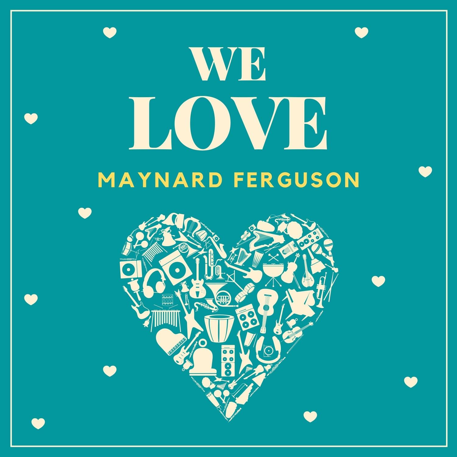 We Love Maynard Ferguson