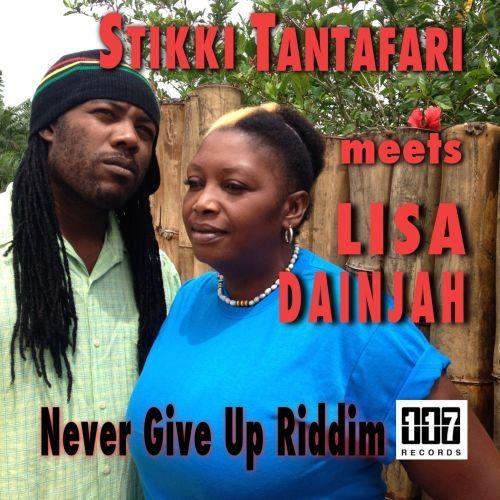 Stikki Tantafari Meets Lisa Dainjah - Never Give up Riddm