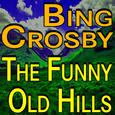 Bing Crosby The Funny Old Hills