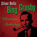 Silver Bells: A Bing Crosby Christmas Anthology Including White Christmas, Chestnuts Roasting on an 