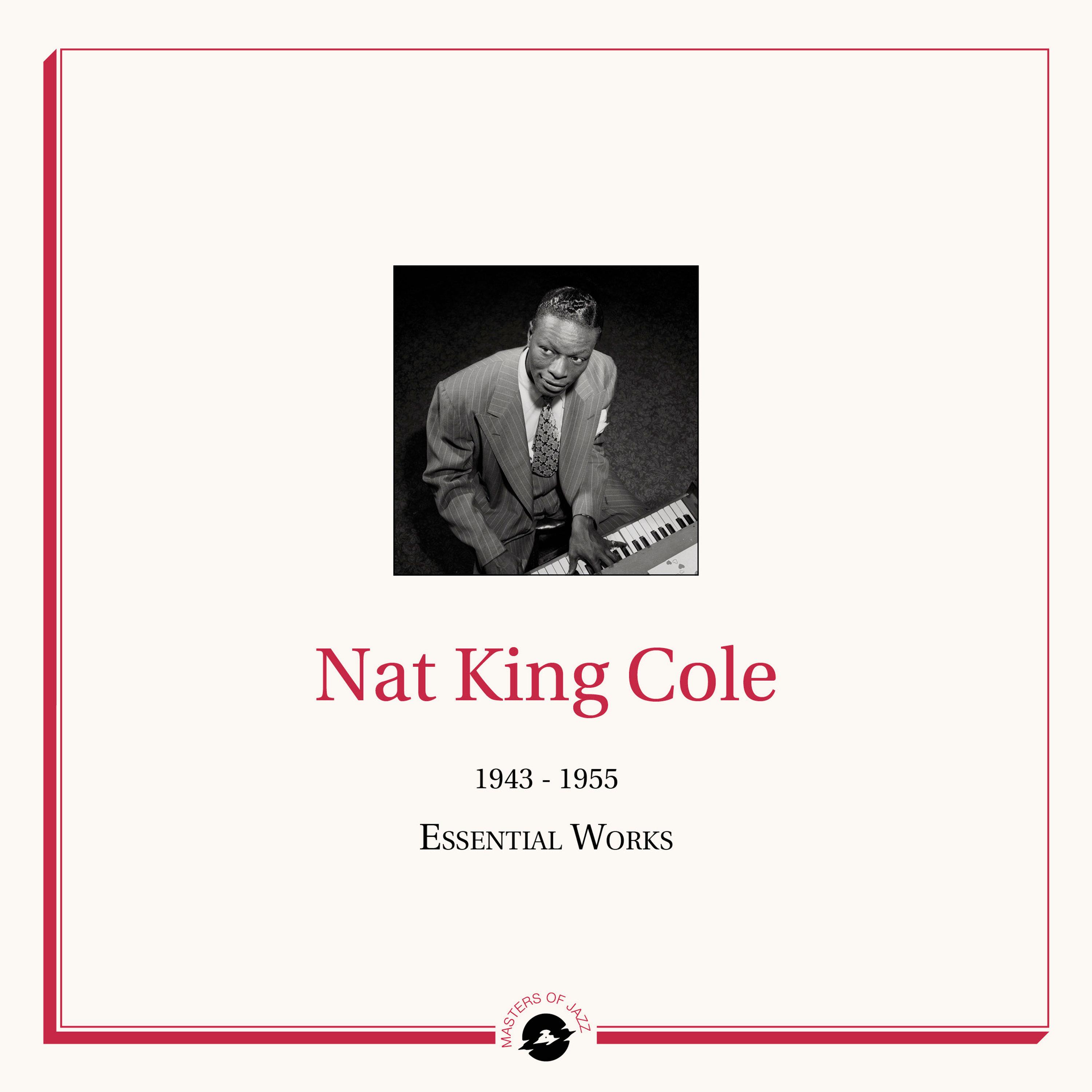 Masters of Jazz Presents Nat King Cole (1943 - 1955 Essential Works)
