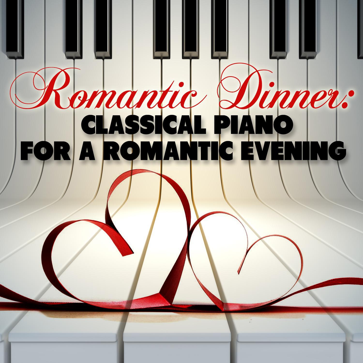 Romantic Dinner: Classical Piano for a Romantic Evening专辑