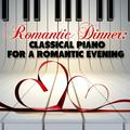 Romantic Dinner: Classical Piano for a Romantic Evening