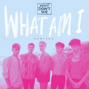 Why Don't We - What Am I (原版和声伴奏) （升5半音）