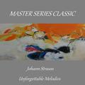 Master Series Classic- Johann Strauss - Unforgettable Melodies