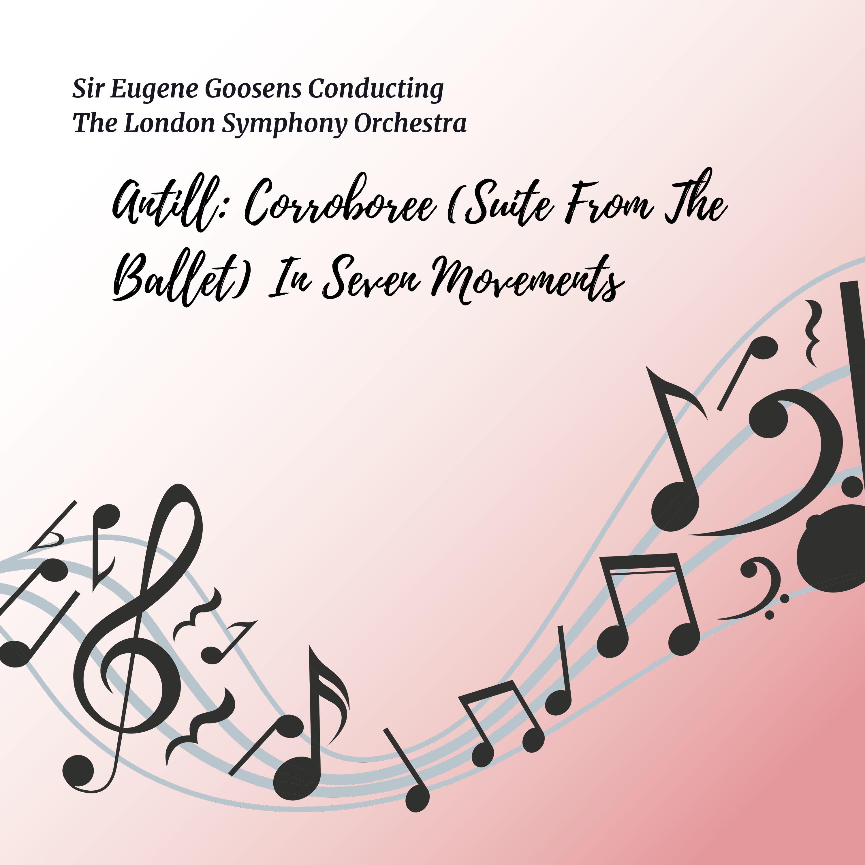 Antill: Corroboree (Suite from the Ballet) in Seven Movements