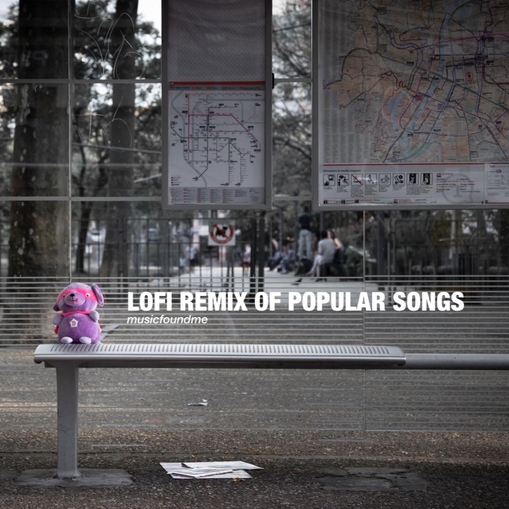 lofi remix of popular songs