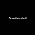 Ghost in A shell