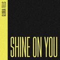 Shine On You