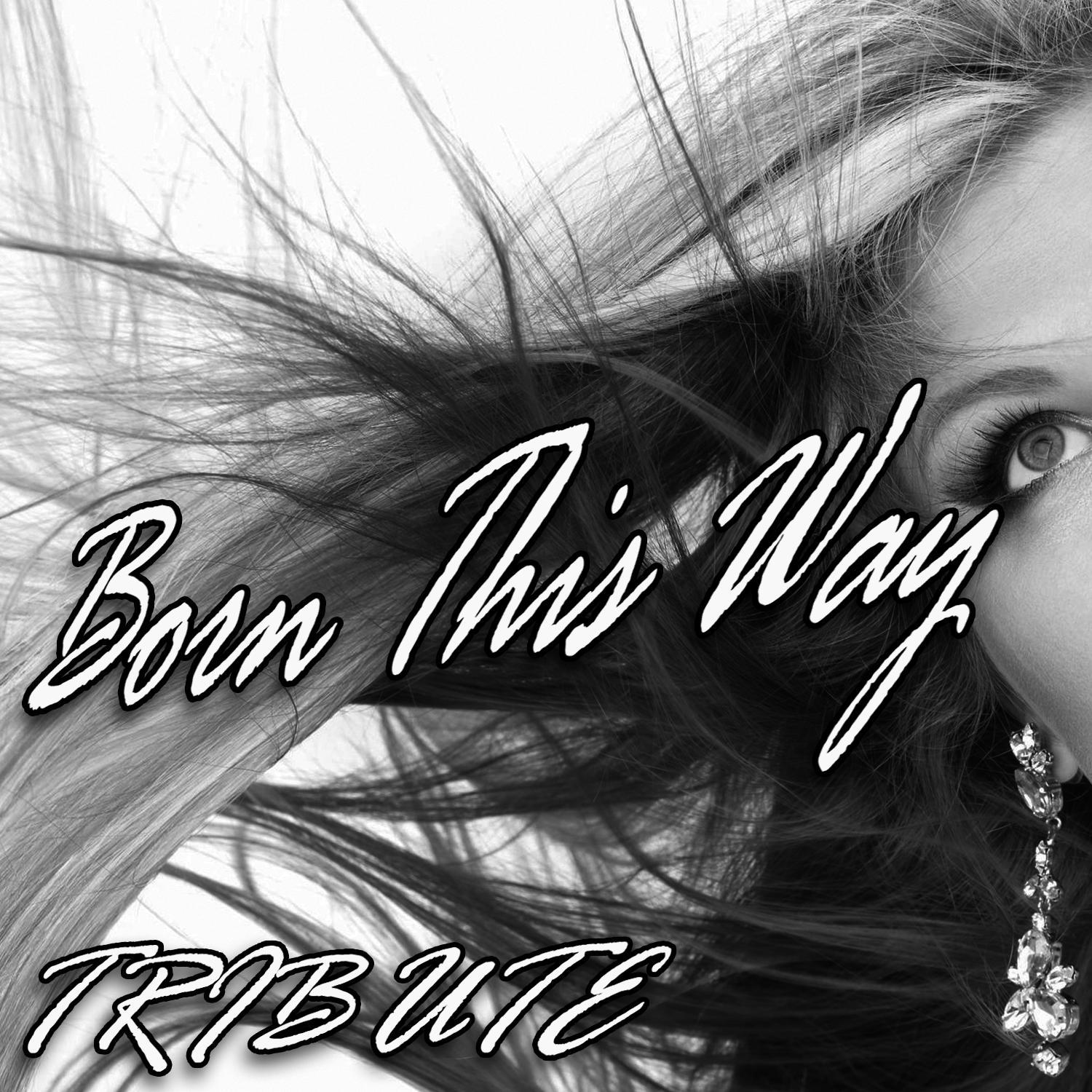 Born This Way (Lady GaGa Tribute)