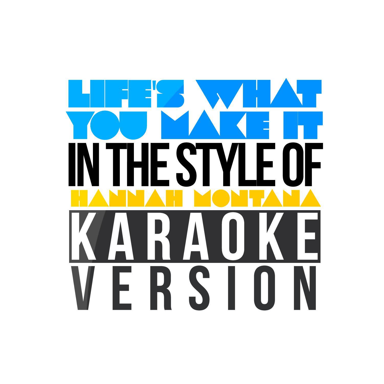 Life's What You Make It (In the Style of Hannah Montana) [Karaoke Version] - Single专辑